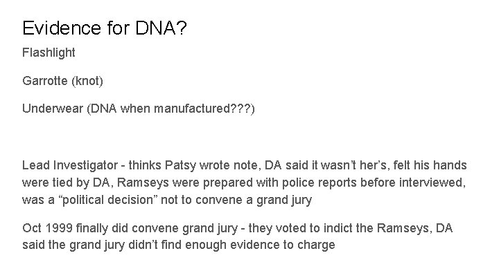 Evidence for DNA? Flashlight Garrotte (knot) Underwear (DNA when manufactured? ? ? ) Lead