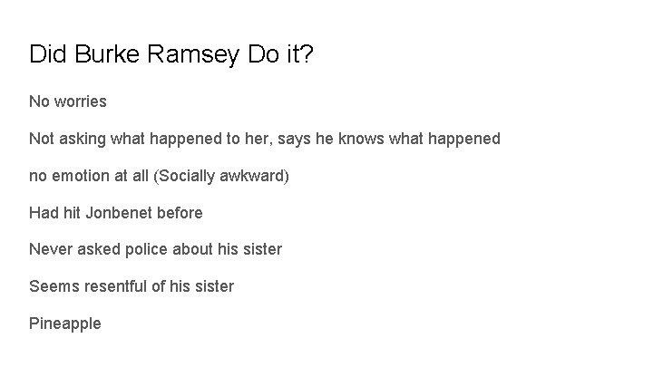 Did Burke Ramsey Do it? No worries Not asking what happened to her, says