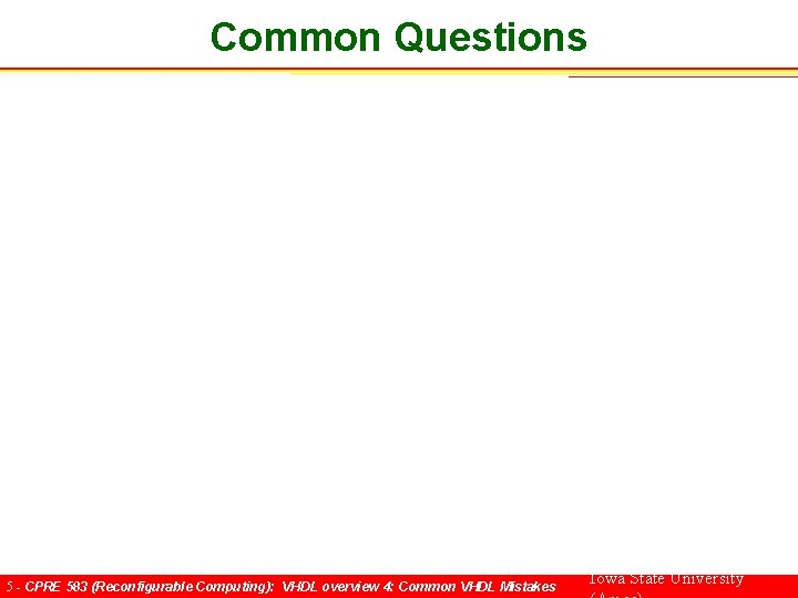 Common Questions 5 - CPRE 583 (Reconfigurable Computing): VHDL overview 4: Common VHDL Mistakes