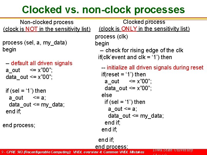 Clocked vs. non-clock processes Non-clocked process (clock is NOT in the sensitivity list) process