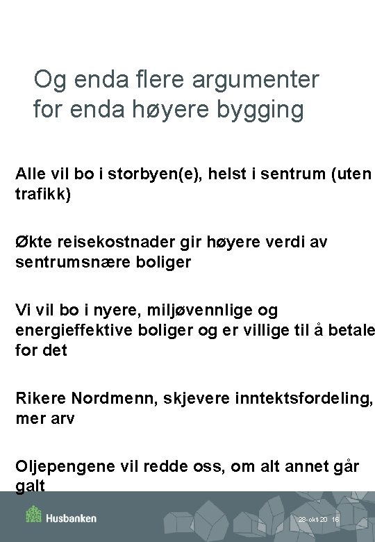 Og enda flere argumenter for enda høyere bygging Alle vil bo i storbyen(e), helst