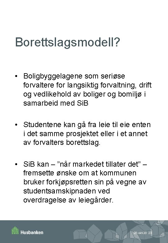 Borettslagsmodell? • Boligbyggelagene som seriøse forvaltere for langsiktig forvaltning, drift og vedlikehold av boliger