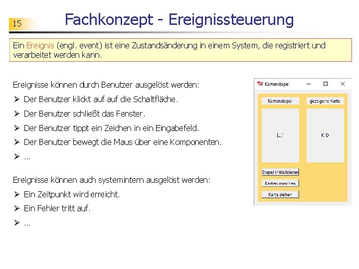 15 Fachkonzept - Ereignissteuerung Ein Ereignis (engl. event) ist eine Zustandsänderung in einem System,