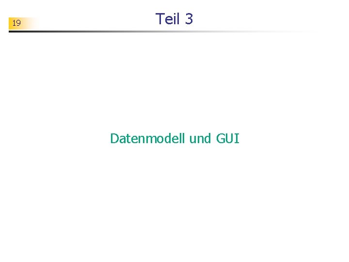 19 Teil 3 Datenmodell und GUI 