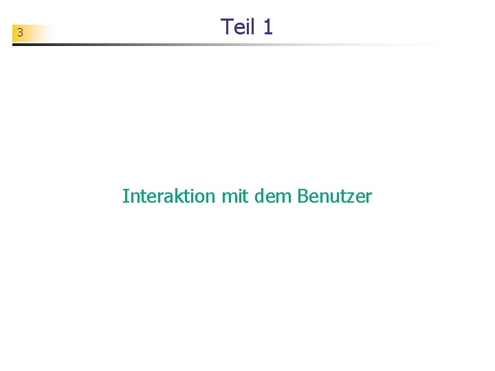 3 Teil 1 Interaktion mit dem Benutzer 