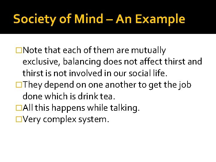 Society of Mind – An Example �Note that each of them are mutually exclusive,