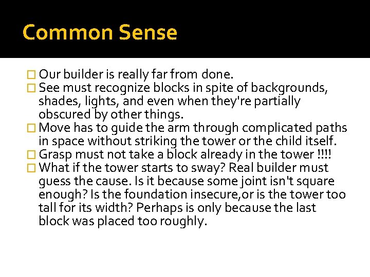 Common Sense � Our builder is really far from done. � See must recognize