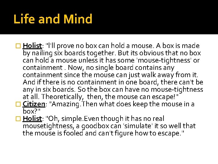 Life and Mind � Holist: Holist "l'll prove no box can hold a mouse.