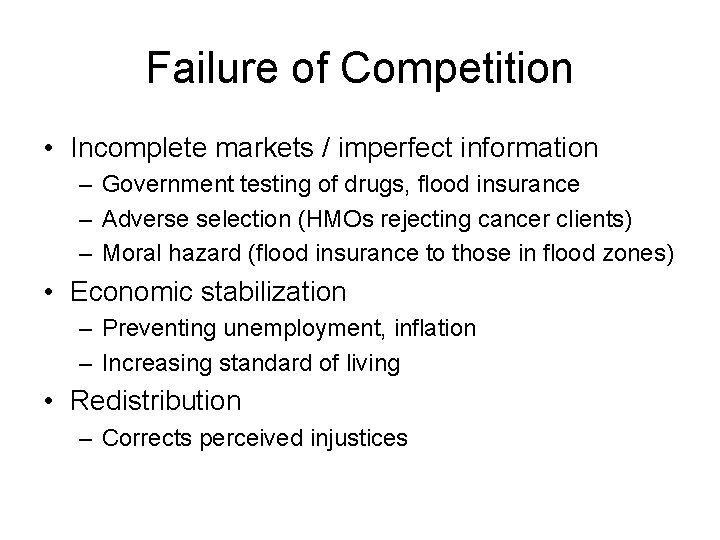 Failure of Competition • Incomplete markets / imperfect information – Government testing of drugs,