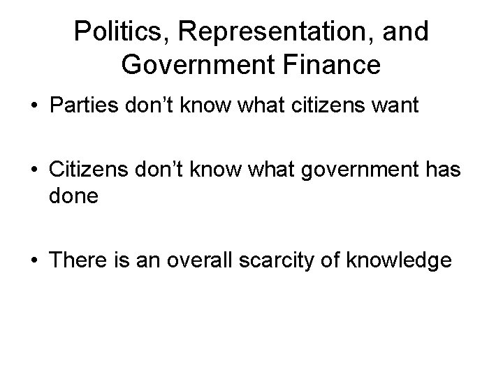 Politics, Representation, and Government Finance • Parties don’t know what citizens want • Citizens