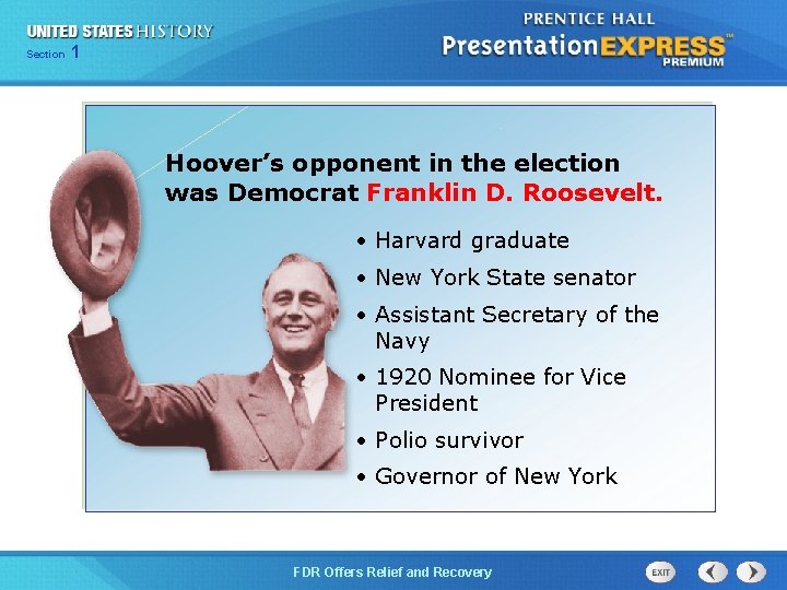 Section 1 Hoover’s opponent in the election was Democrat Franklin D. Roosevelt. • Harvard