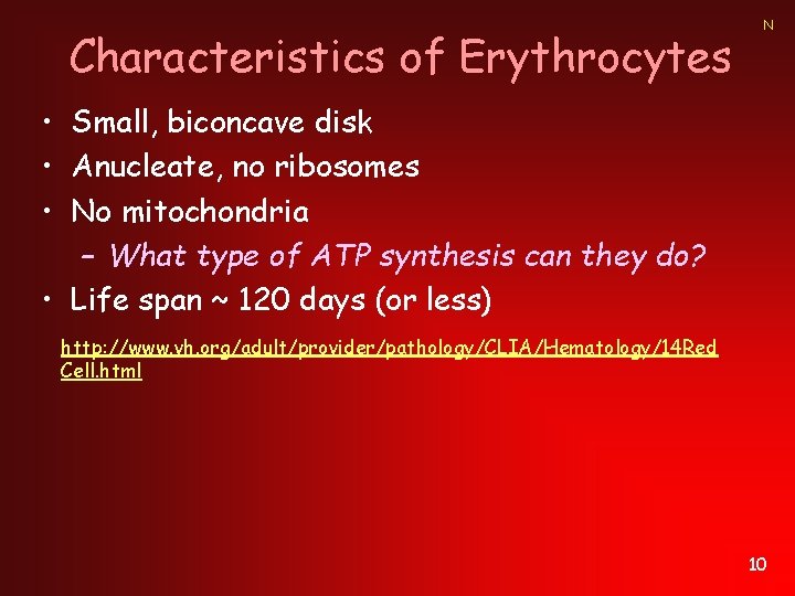 Characteristics of Erythrocytes N • Small, biconcave disk • Anucleate, no ribosomes • No