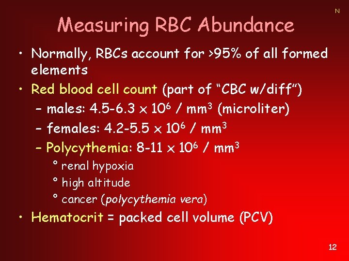 Measuring RBC Abundance N • Normally, RBCs account for >95% of all formed elements