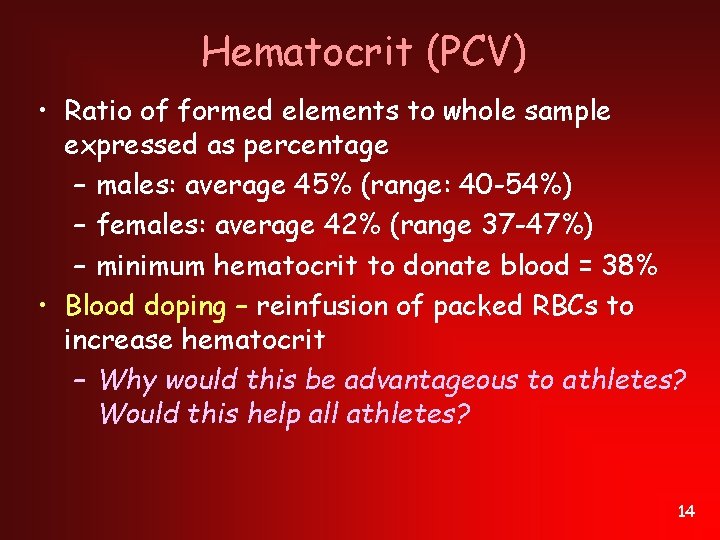 Hematocrit (PCV) • Ratio of formed elements to whole sample expressed as percentage –