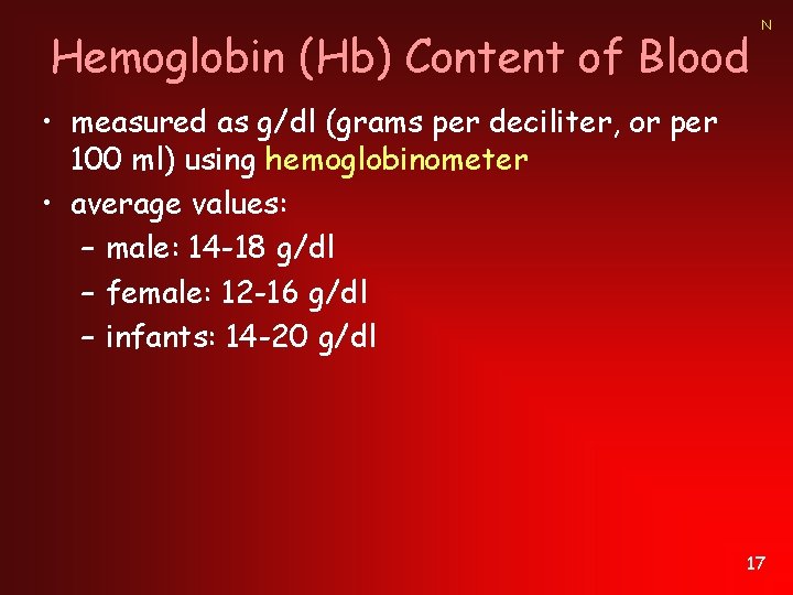 Hemoglobin (Hb) Content of Blood N • measured as g/dl (grams per deciliter, or