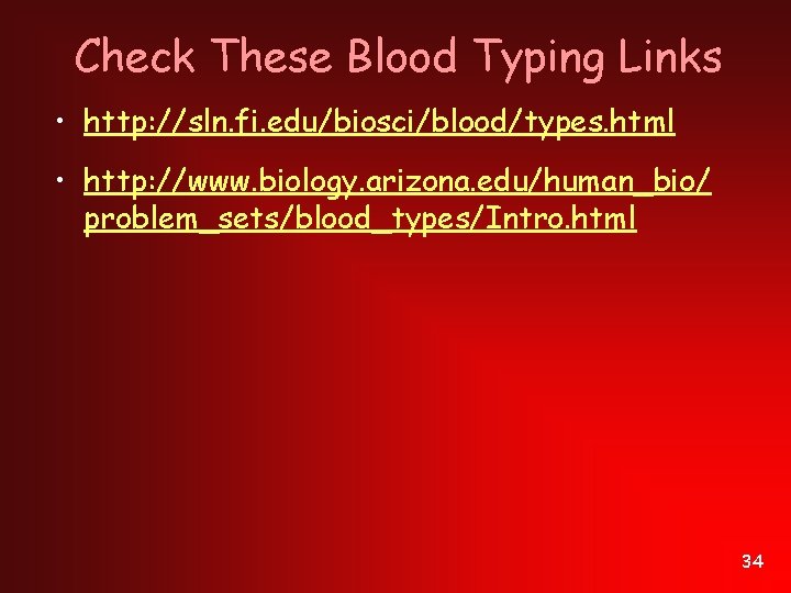 Check These Blood Typing Links • http: //sln. fi. edu/biosci/blood/types. html • http: //www.