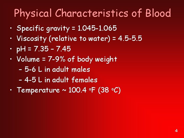 Physical Characteristics of Blood • • Specific gravity = 1. 045 -1. 065 Viscosity
