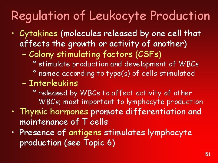 Regulation of Leukocyte Production • Cytokines (molecules released by one cell that affects the