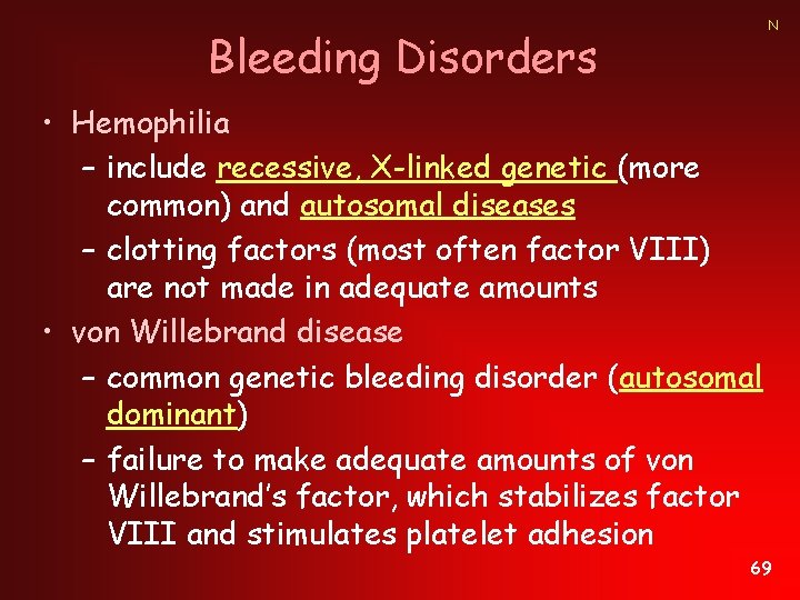 N Bleeding Disorders • Hemophilia – include recessive, X-linked genetic (more common) and autosomal