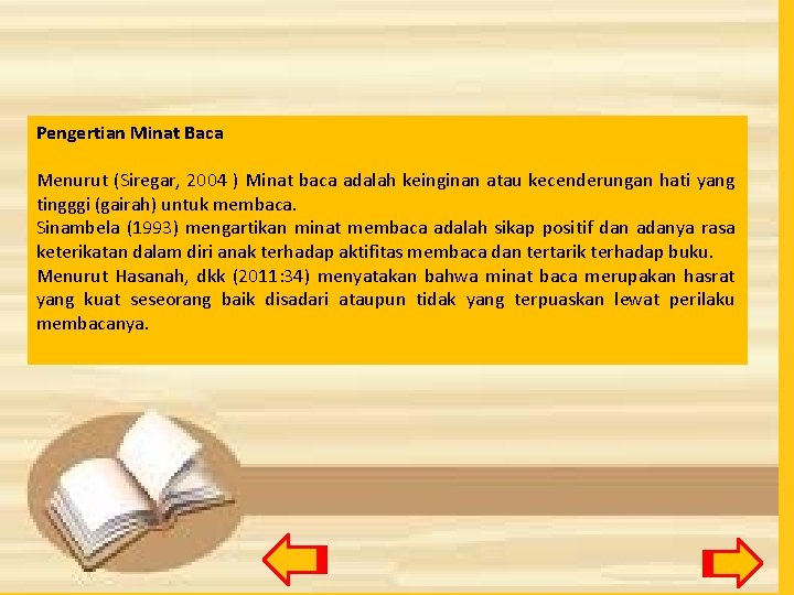 Pengertian Minat Baca Menurut (Siregar, 2004 ) Minat baca adalah keinginan atau kecenderungan hati