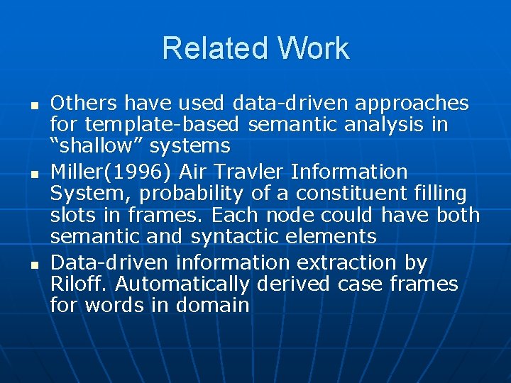 Related Work n n n Others have used data-driven approaches for template-based semantic analysis