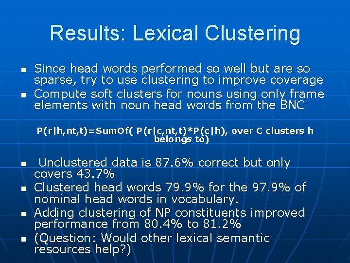 Results: Lexical Clustering n n Since head words performed so well but are so