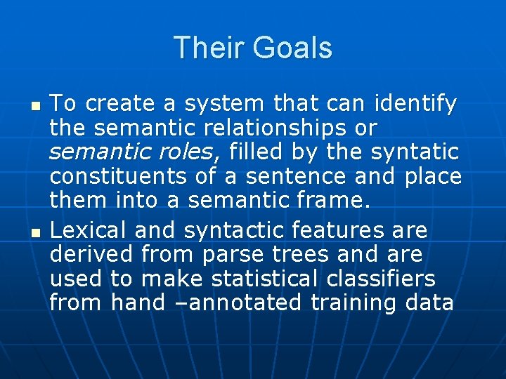 Their Goals n n To create a system that can identify the semantic relationships
