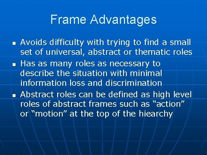 Frame Advantages n n n Avoids difficulty with trying to find a small set