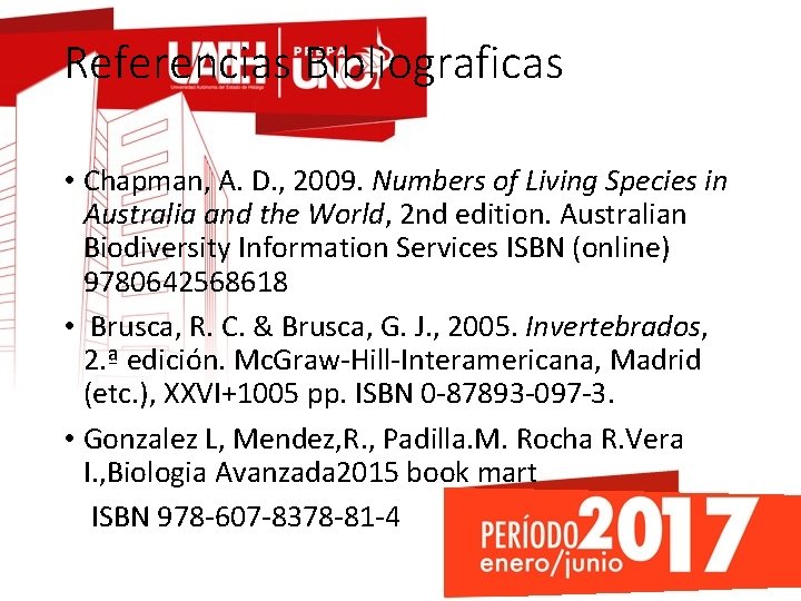 Referencias Bibliograficas • Chapman, A. D. , 2009. Numbers of Living Species in Australia