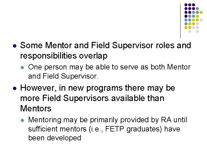 l Some Mentor and Field Supervisor roles and responsibilities overlap l l One person