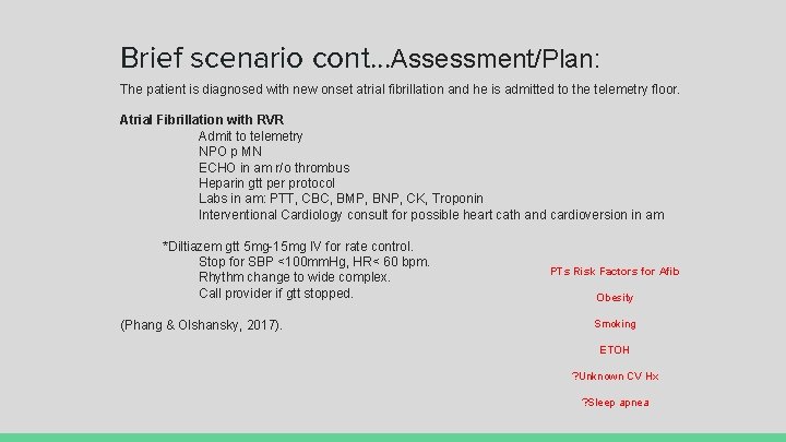 Brief scenario cont. . . Assessment/Plan: The patient is diagnosed with new onset atrial