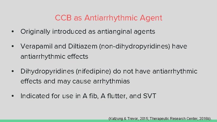 CCB as Antiarrhythmic Agent • Originally introduced as antianginal agents • Verapamil and Diltiazem