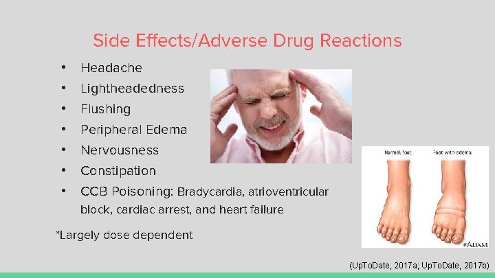 Side Effects/Adverse Drug Reactions • • Headache Lightheadedness Flushing Peripheral Edema Nervousness Constipation CCB