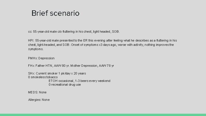 Brief scenario cc: 55 -year-old male c/o fluttering in his chest, light headed, SOB.
