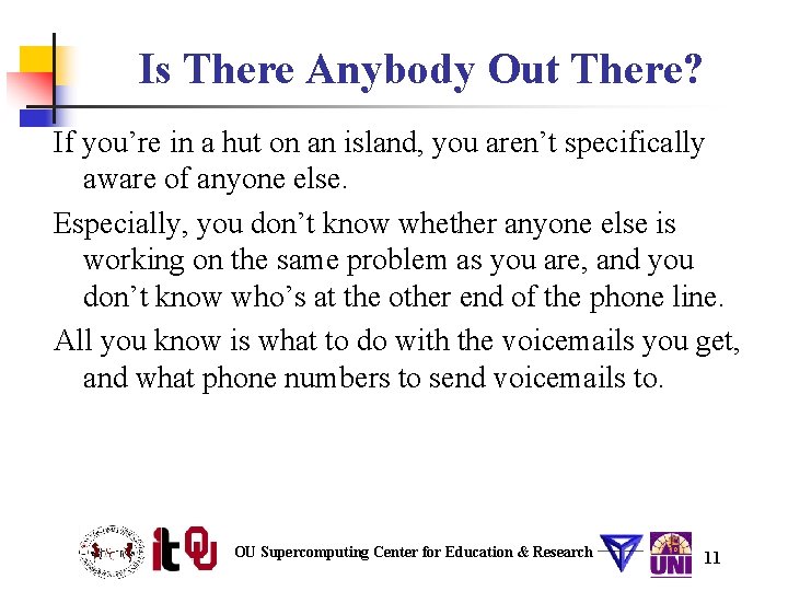 Is There Anybody Out There? If you’re in a hut on an island, you