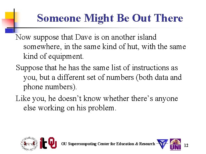 Someone Might Be Out There Now suppose that Dave is on another island somewhere, Someone Might Be Out There Now suppose that Dave is on another island somewhere,