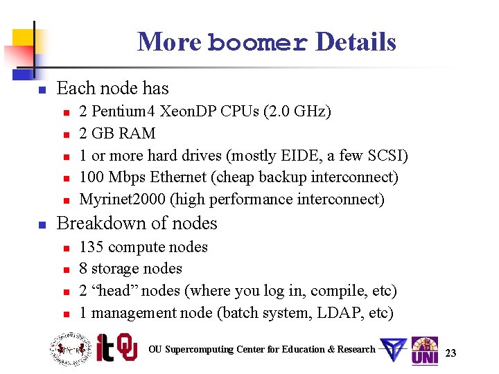More boomer Details n Each node has n n n 2 Pentium 4 Xeon. More boomer Details n Each node has n n n 2 Pentium 4 Xeon.