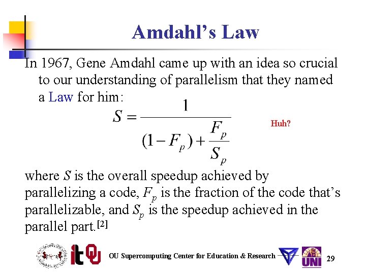 Amdahl’s Law In 1967, Gene Amdahl came up with an idea so crucial to Amdahl’s Law In 1967, Gene Amdahl came up with an idea so crucial to