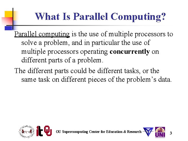 What Is Parallel Computing? Parallel computing is the use of multiple processors to solve What Is Parallel Computing? Parallel computing is the use of multiple processors to solve