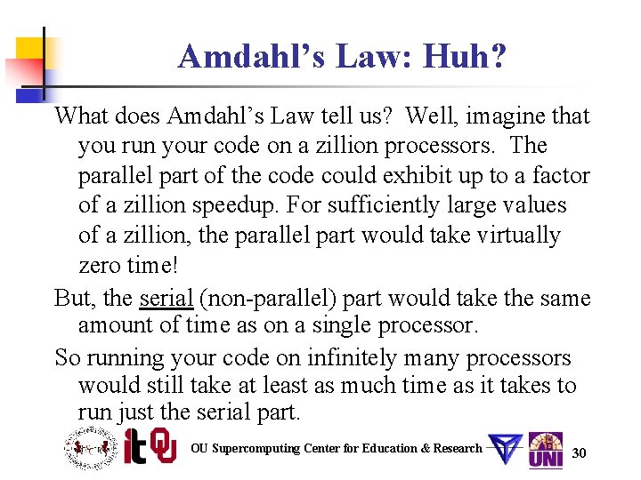 Amdahl’s Law: Huh? What does Amdahl’s Law tell us? Well, imagine that you run