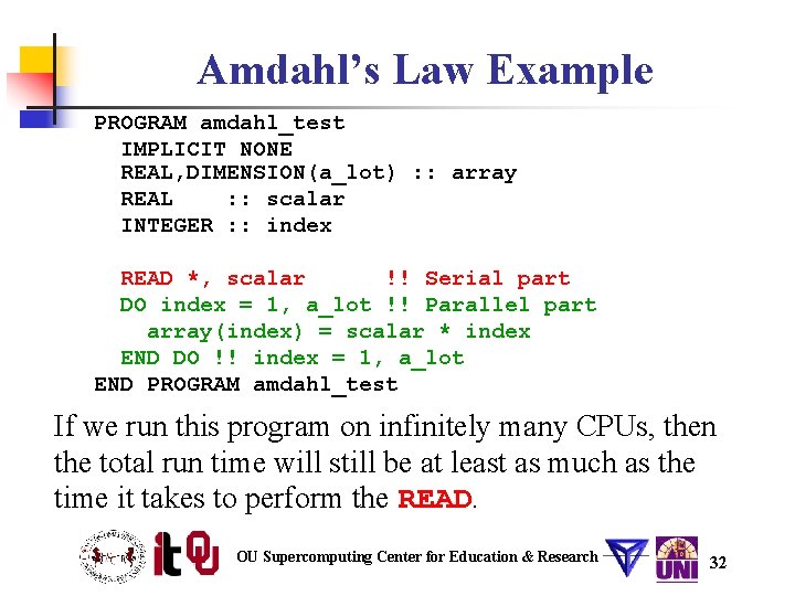 Amdahl’s Law Example PROGRAM amdahl_test IMPLICIT NONE REAL, DIMENSION(a_lot) : : array REAL :