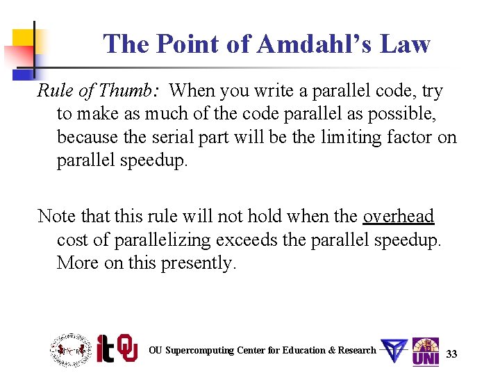 The Point of Amdahl’s Law Rule of Thumb: When you write a parallel code,