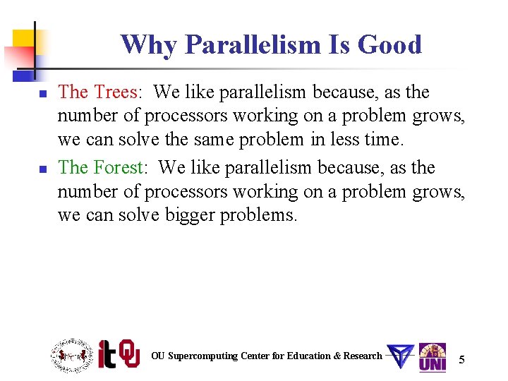 Why Parallelism Is Good n n The Trees: We like parallelism because, as the