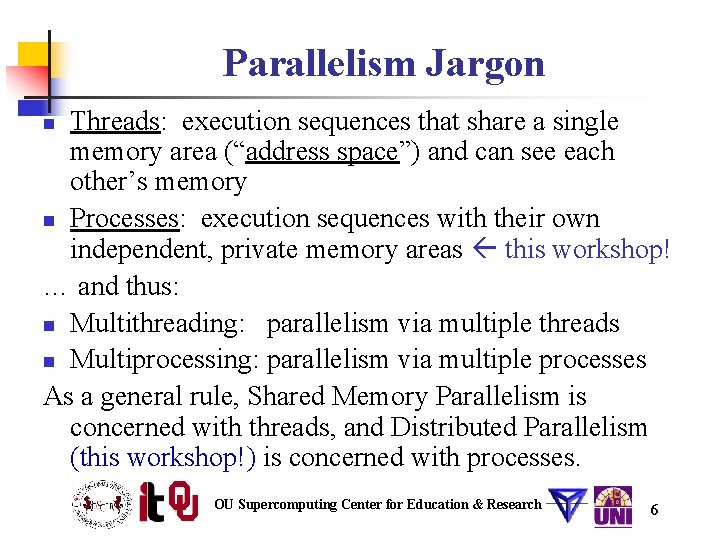 Parallelism Jargon Threads: execution sequences that share a single memory area (“address space”) and