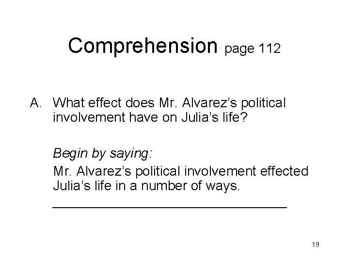 Comprehension page 112 A. What effect does Mr. Alvarez’s political involvement have on Julia’s