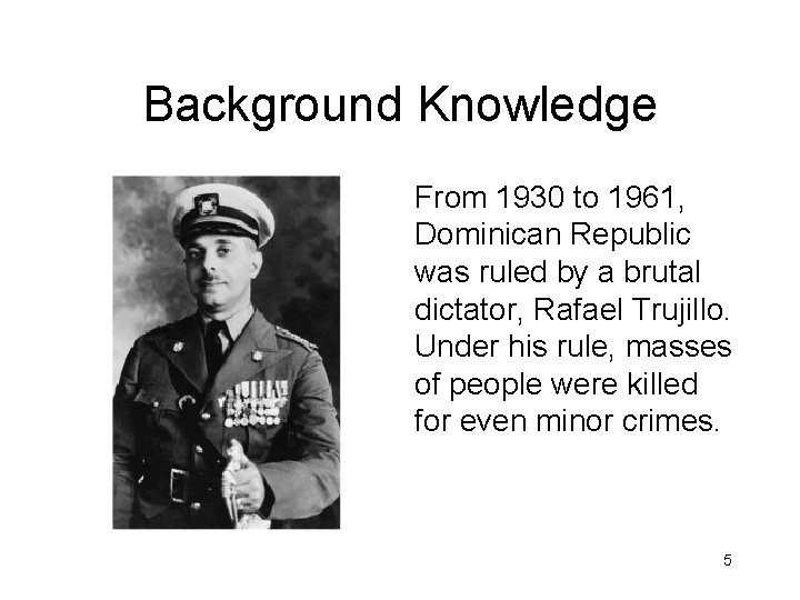 Background Knowledge From 1930 to 1961, Dominican Republic was ruled by a brutal dictator,