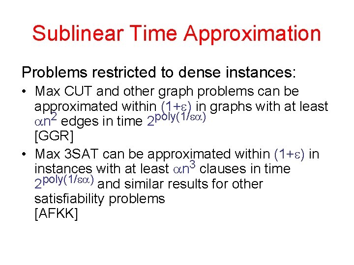 Sublinear Time Approximation Problems restricted to dense instances: • Max CUT and other graph