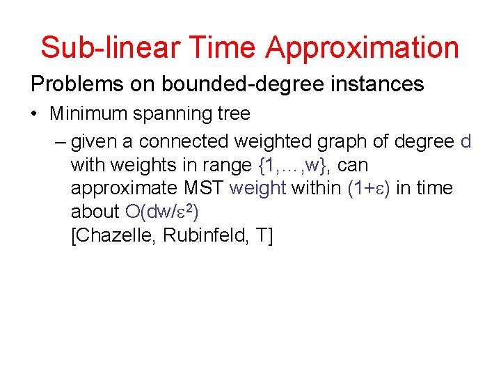 Sub-linear Time Approximation Problems on bounded-degree instances • Minimum spanning tree – given a