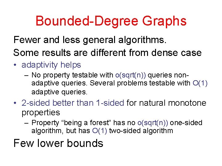 Bounded-Degree Graphs Fewer and less general algorithms. Some results are different from dense case
