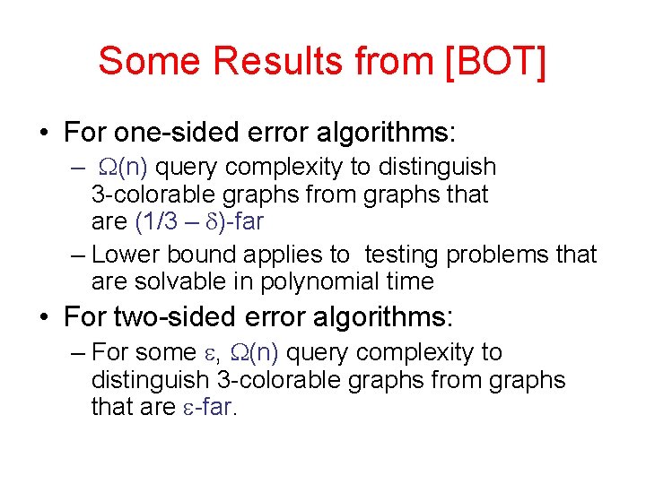 Some Results from [BOT] • For one-sided error algorithms: – W(n) query complexity to